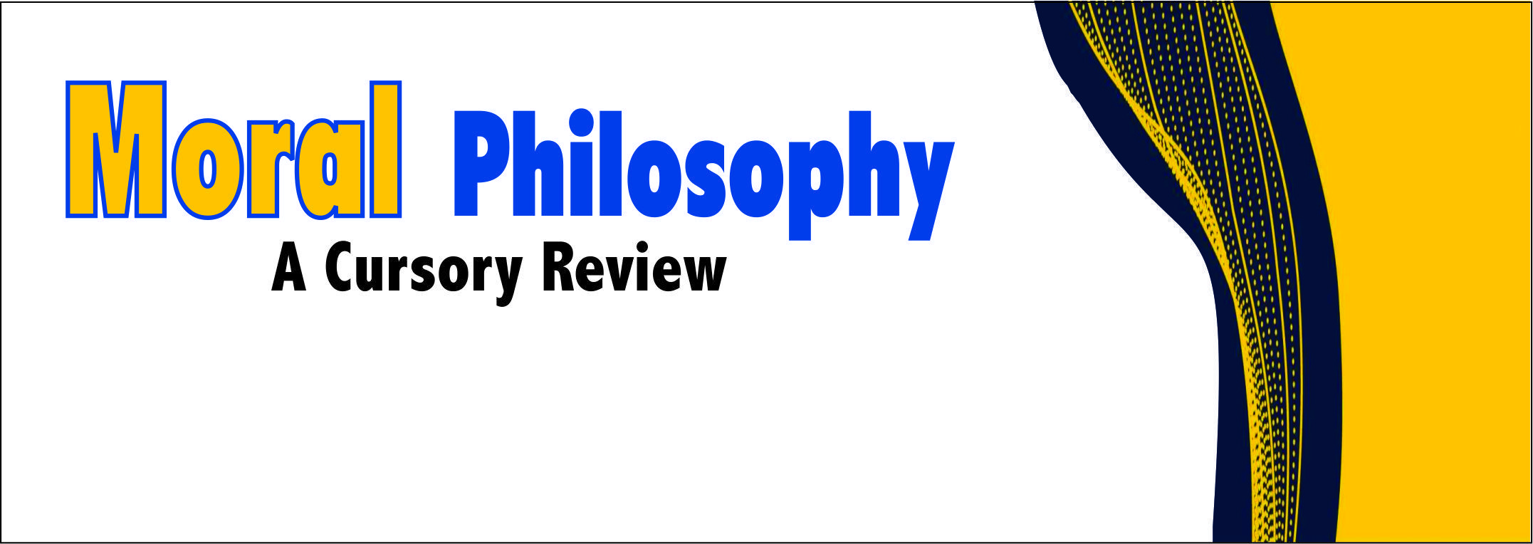 Read more about the article Moral Philosophy A Cursory Review