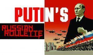 Read more about the article Putin’s Russian Roulette