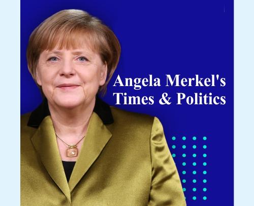 You are currently viewing Angela Merkel’s Times & Politics