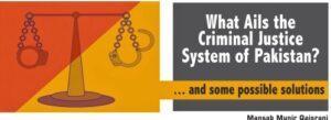 Read more about the article What Ails the  Criminal Justice  System of Pakistan?