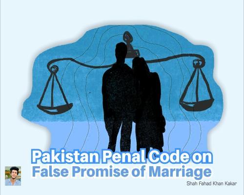 Read more about the article Pakistan Penal Code on False Promise of Marriage