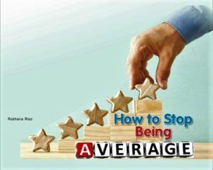 Read more about the article How to stop being Average