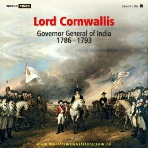 Read more about the article Lord Cornwallis Governor General of India (1786 – 1793)  03-09-2022