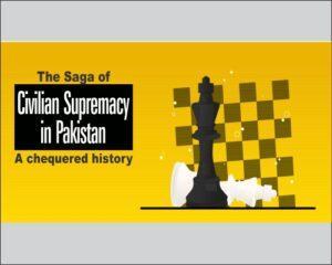 Read more about the article The Saga of Civilian Supremacy in Pakistan