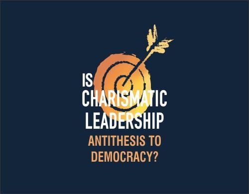 Read more about the article Is Charismatic Leadership Antithesis to Democracy