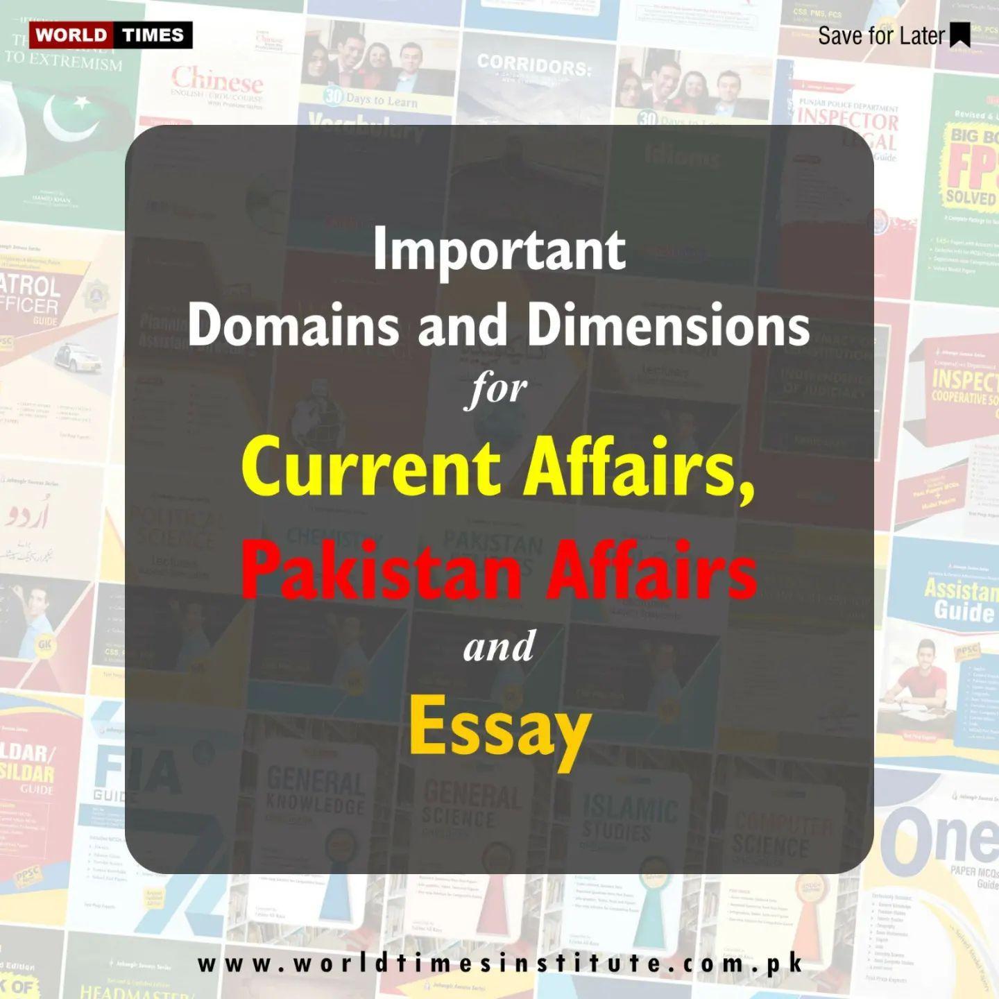 Read more about the article Important Domains & Dimensions for Current Affairs Pakistan Affairs and English Essay
