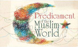 Read more about the article Predicament of the Muslim World