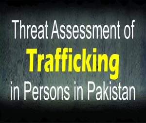 Read more about the article Threat Assessment of Trafficking in Persons in Pakistan