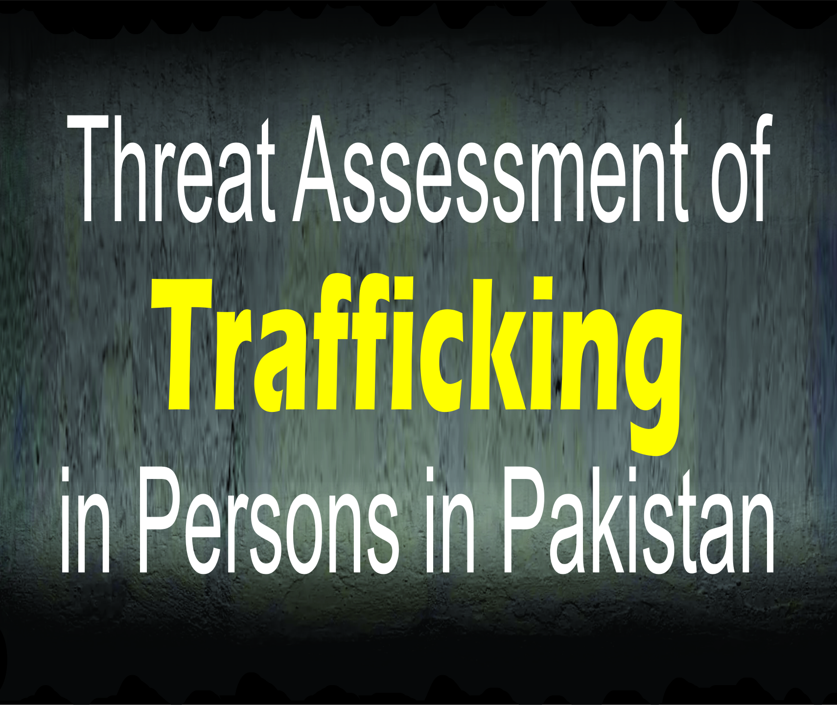 You are currently viewing Threat Assessment of Trafficking in Persons in Pakistan
