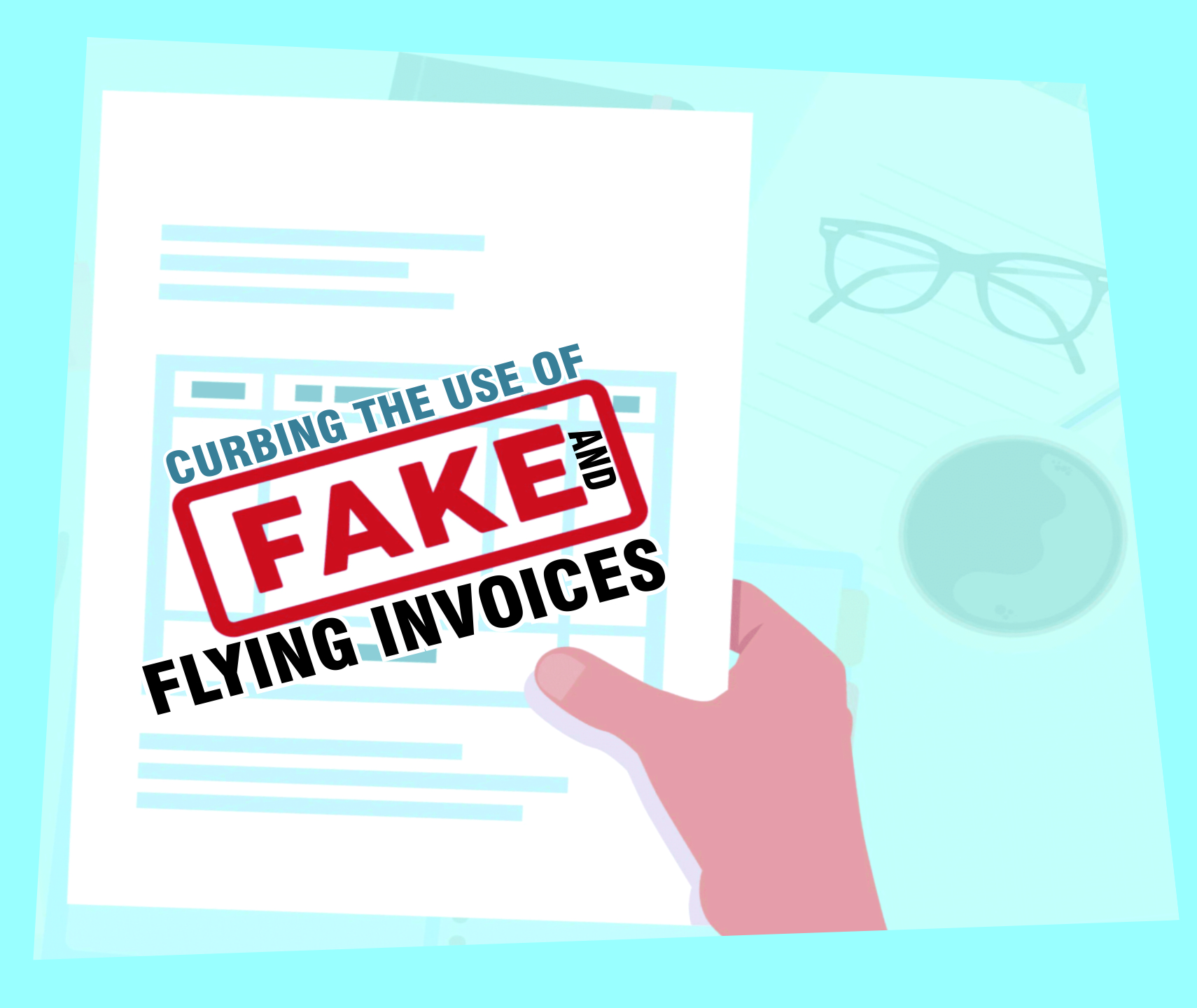 You are currently viewing Curbing the use of Fake and Flying Invoices