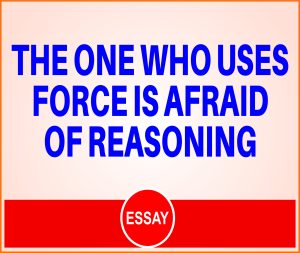 Read more about the article The One Who uses Force is Afraid of Reasoning