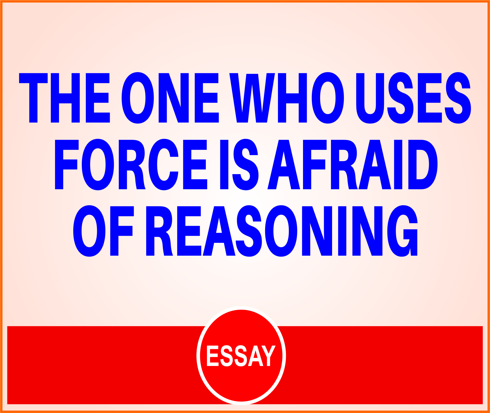 You are currently viewing The One Who uses Force is Afraid of Reasoning