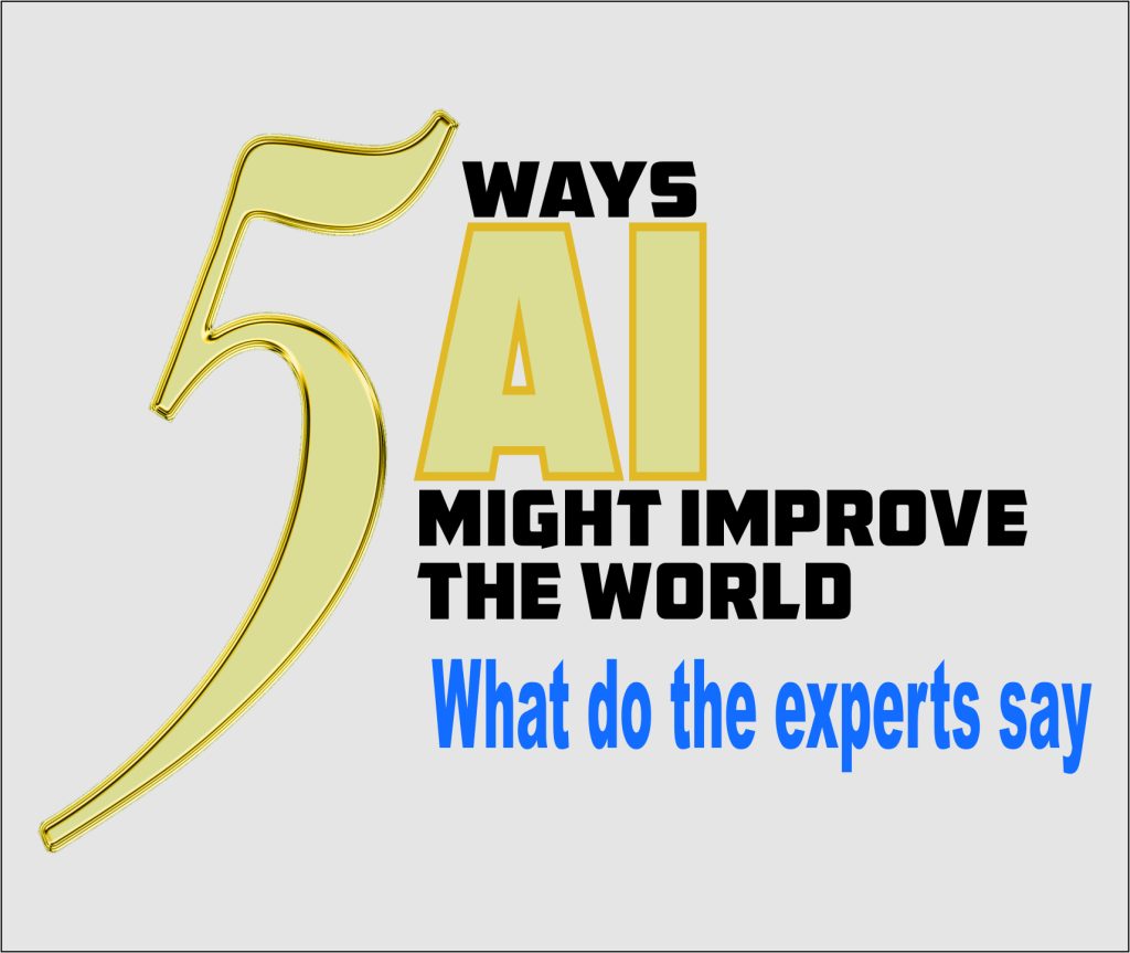 5 Ways AI Might Improve the World