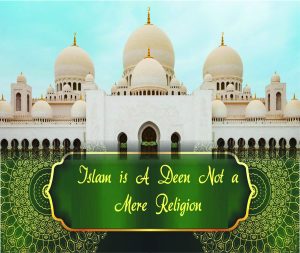 Read more about the article Islam is a Deen Not a Mere Religion