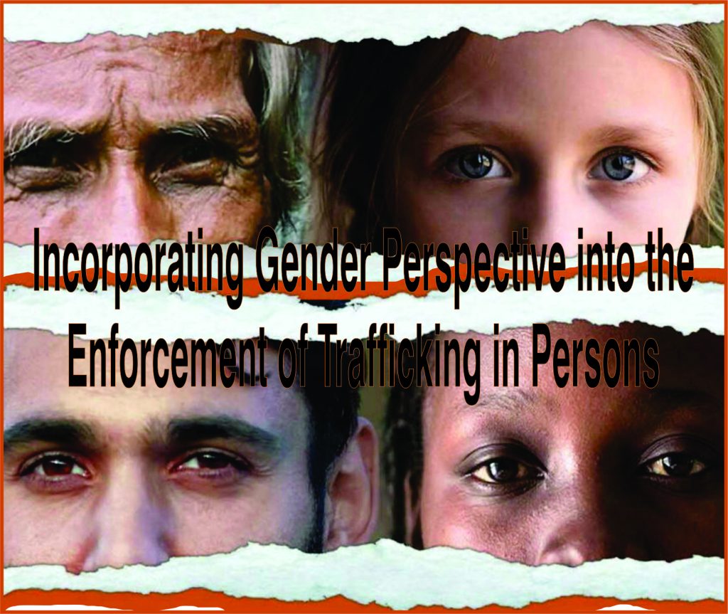 Incorporating Gender Perspective into the Enforcement of Trafficking in Persons