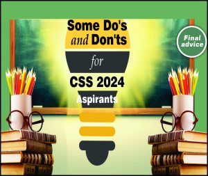 Read more about the article Some Do’s and Don’ts for CSS 2024 Aspirants