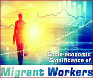 Read more about the article Socio-economic Significance of Migrant Workers