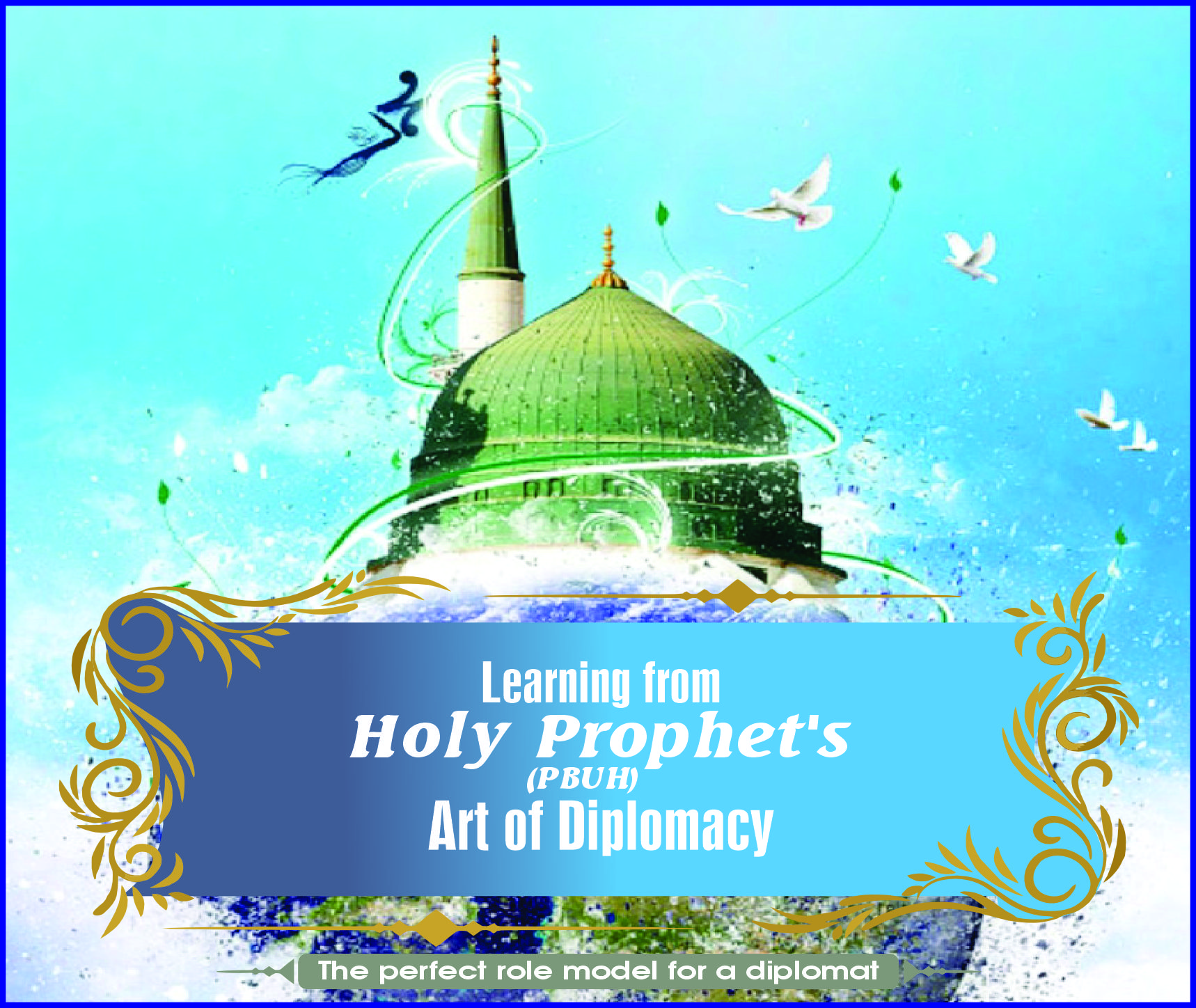 You are currently viewing Learning from Holy Prophet’s (PBUH) Art of Diplomacy