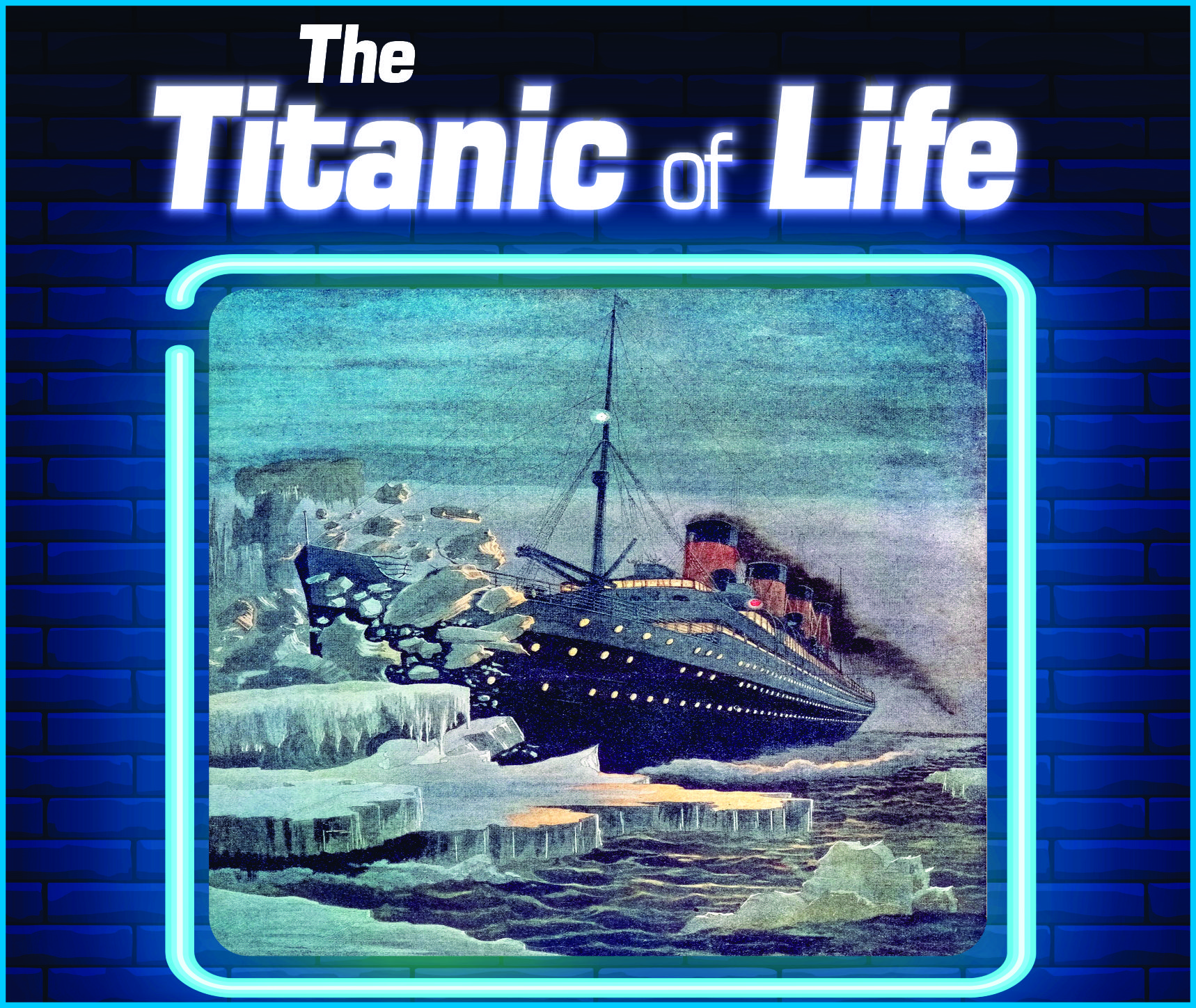 You are currently viewing The Titanic of Life