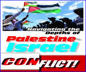 Read more about the article Navigating the Depths of Palestine Israel Conflict