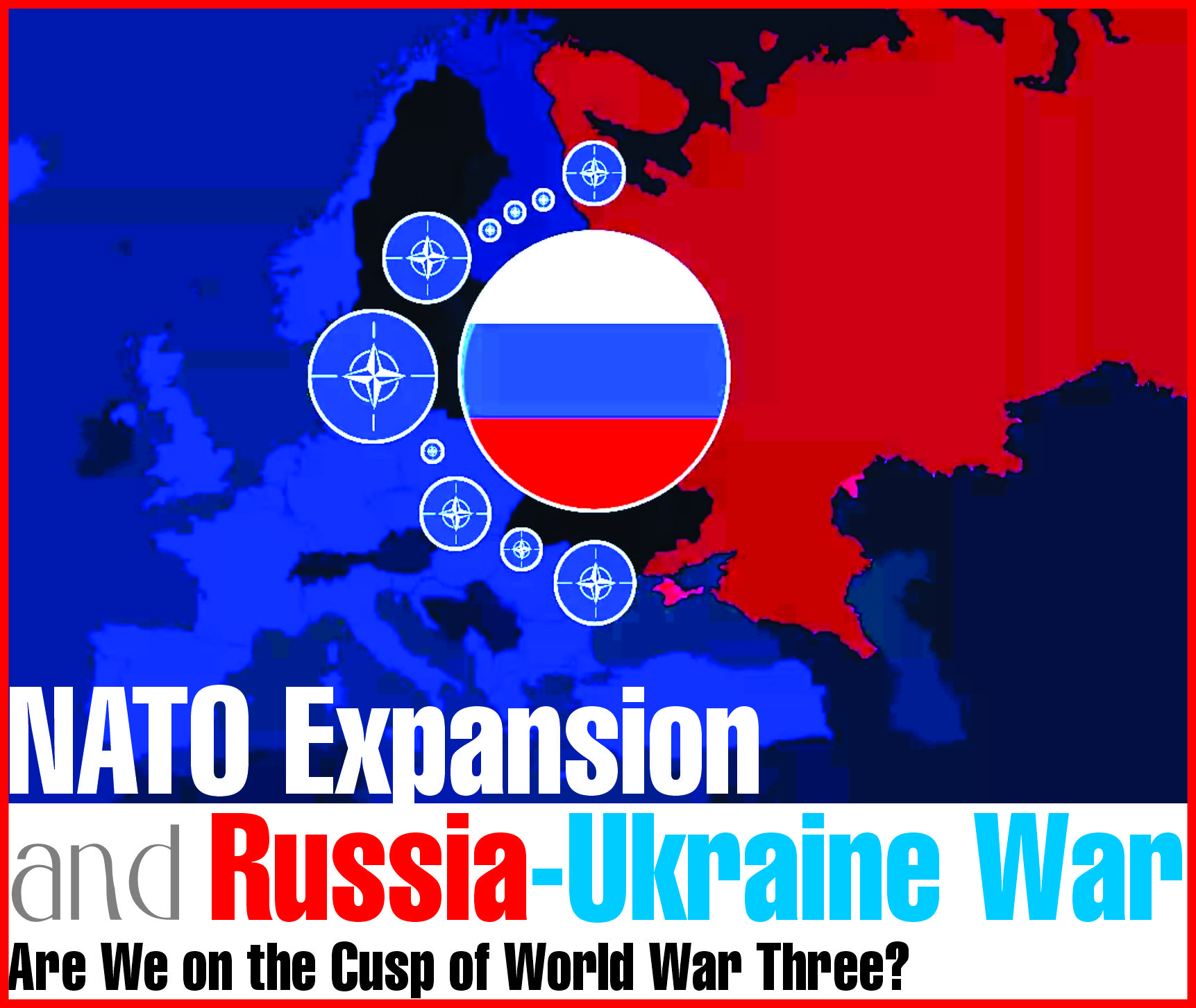 You are currently viewing NATO Expansion and Russia-Ukraine War