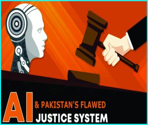Read more about the article AI & Pakistan’s Flawed Justice System