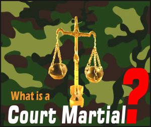 Read more about the article What is a Court Martial?