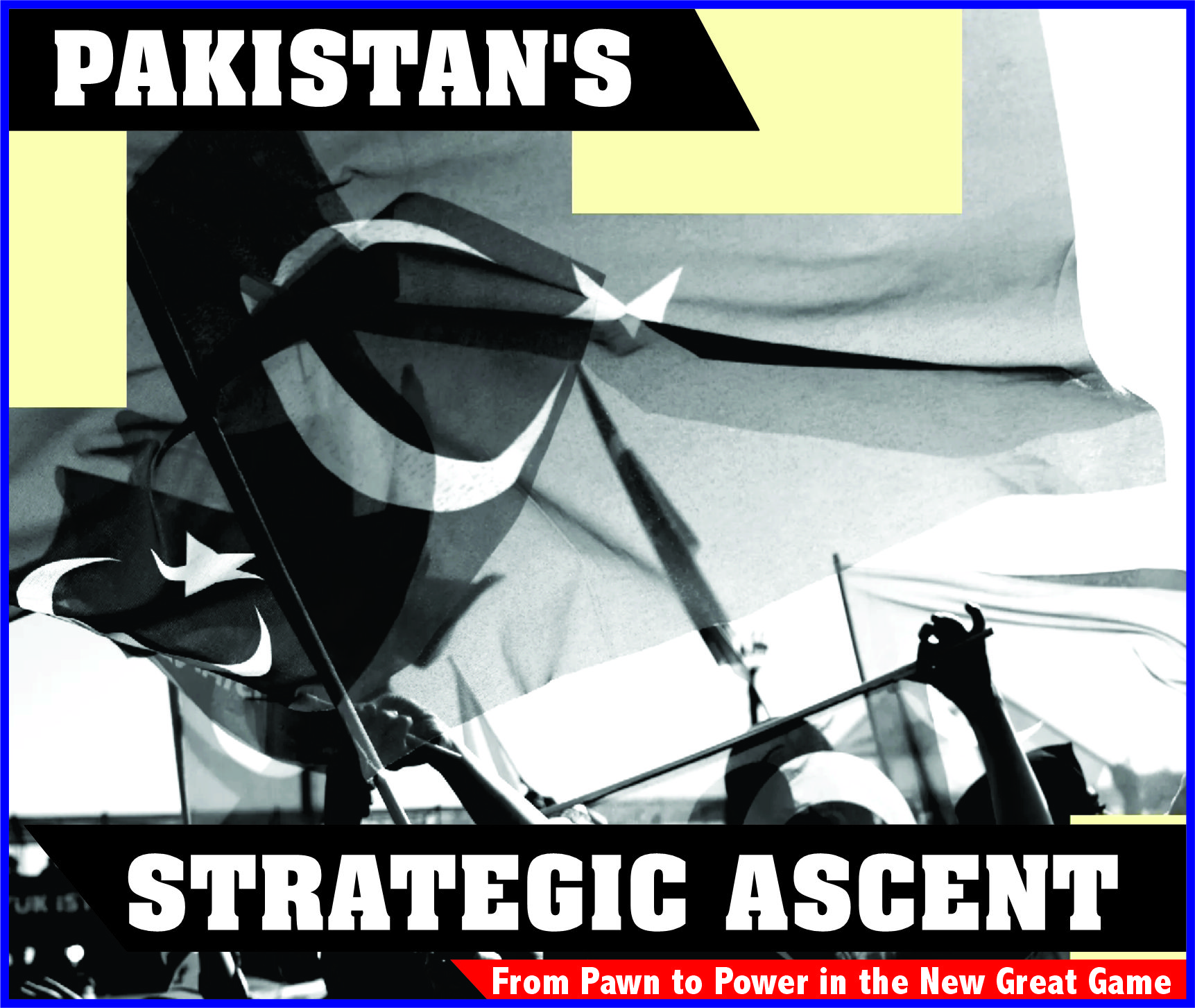 You are currently viewing Pakistan’s Strategic Ascent