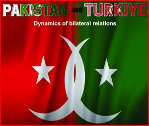 Read more about the article Pakistan and Turkiye Dynamics of Bilateral Relations