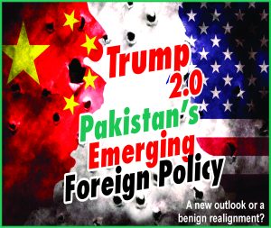 Read more about the article Trump 2.0 and Pakistan’s Emerging Foreign Policy