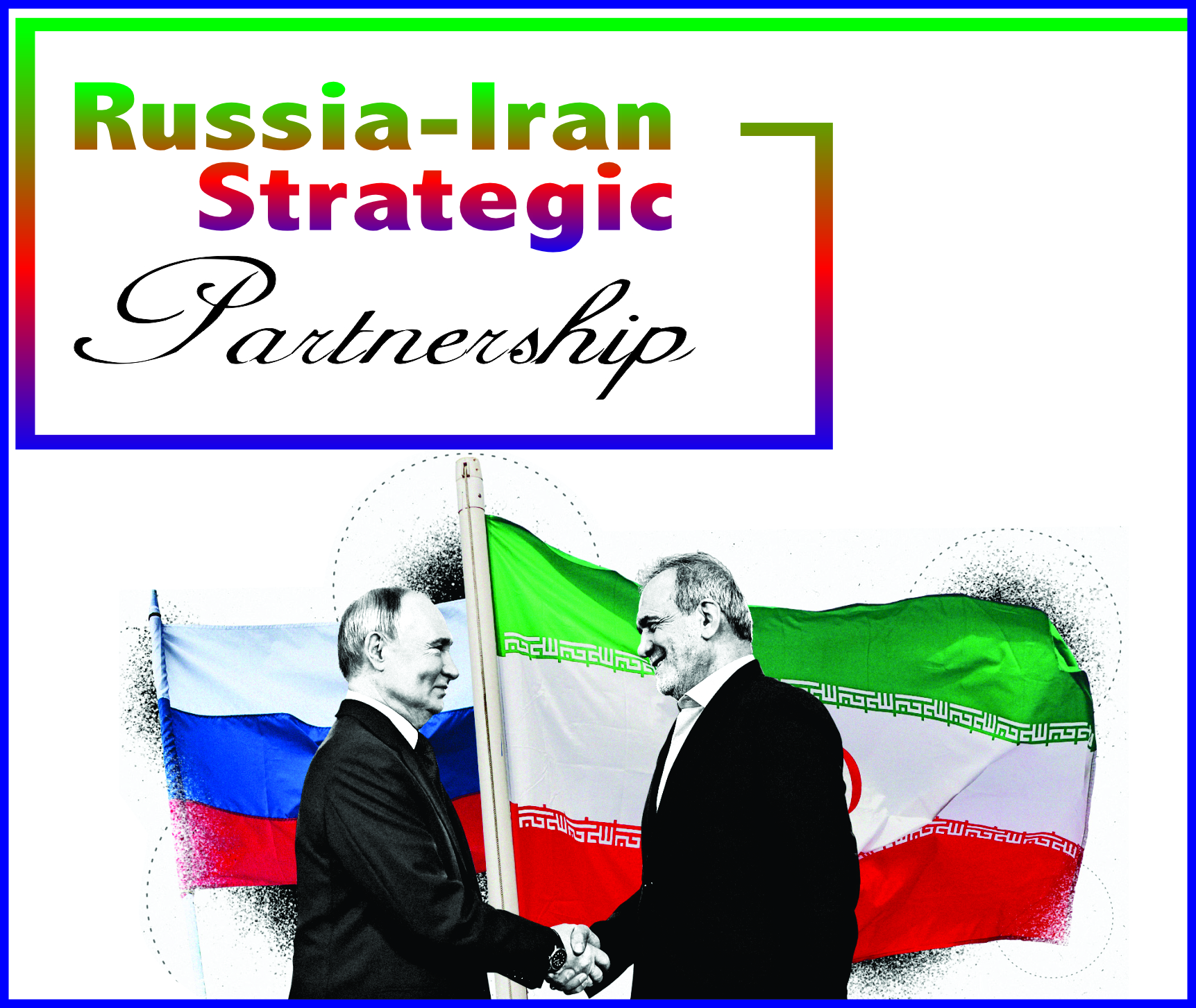 You are currently viewing Russia-Iran Strategic Partnership