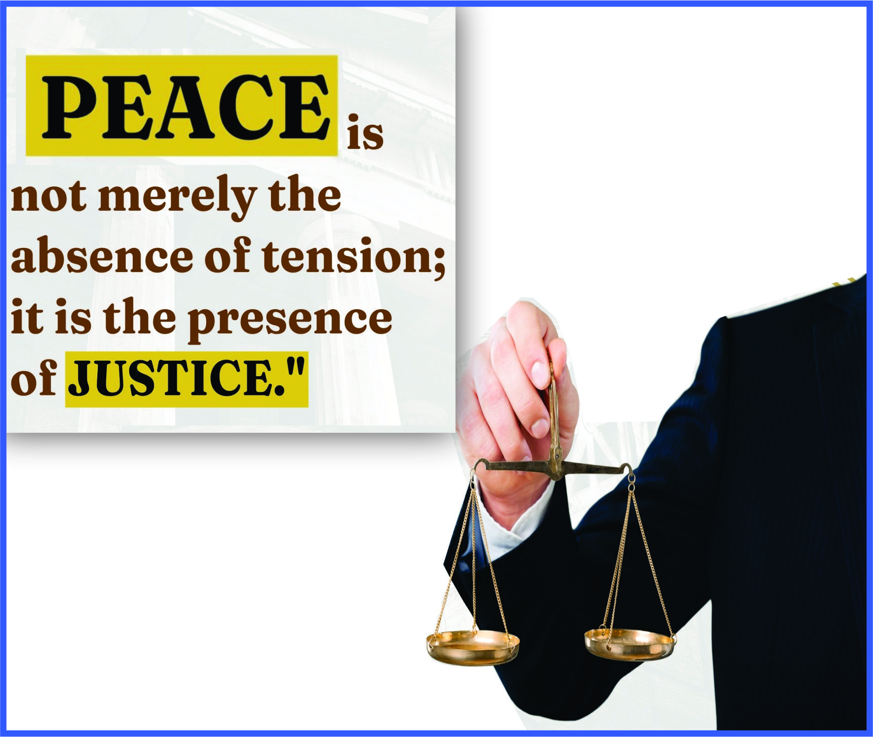 You are currently viewing Peace not merely the absence of tension; it is the presence of Justice