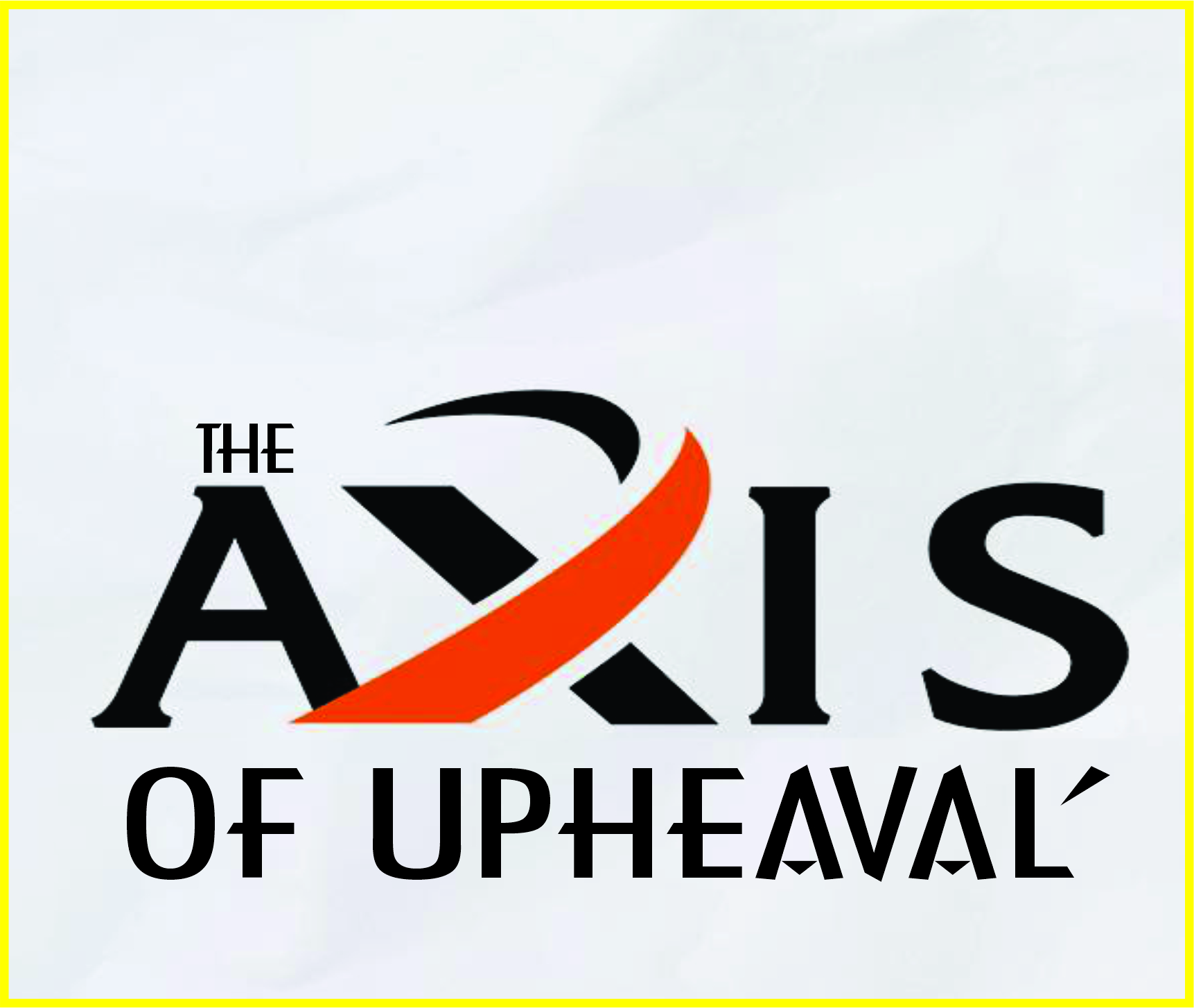 Read more about the article The AXIS of UPHEAVAL