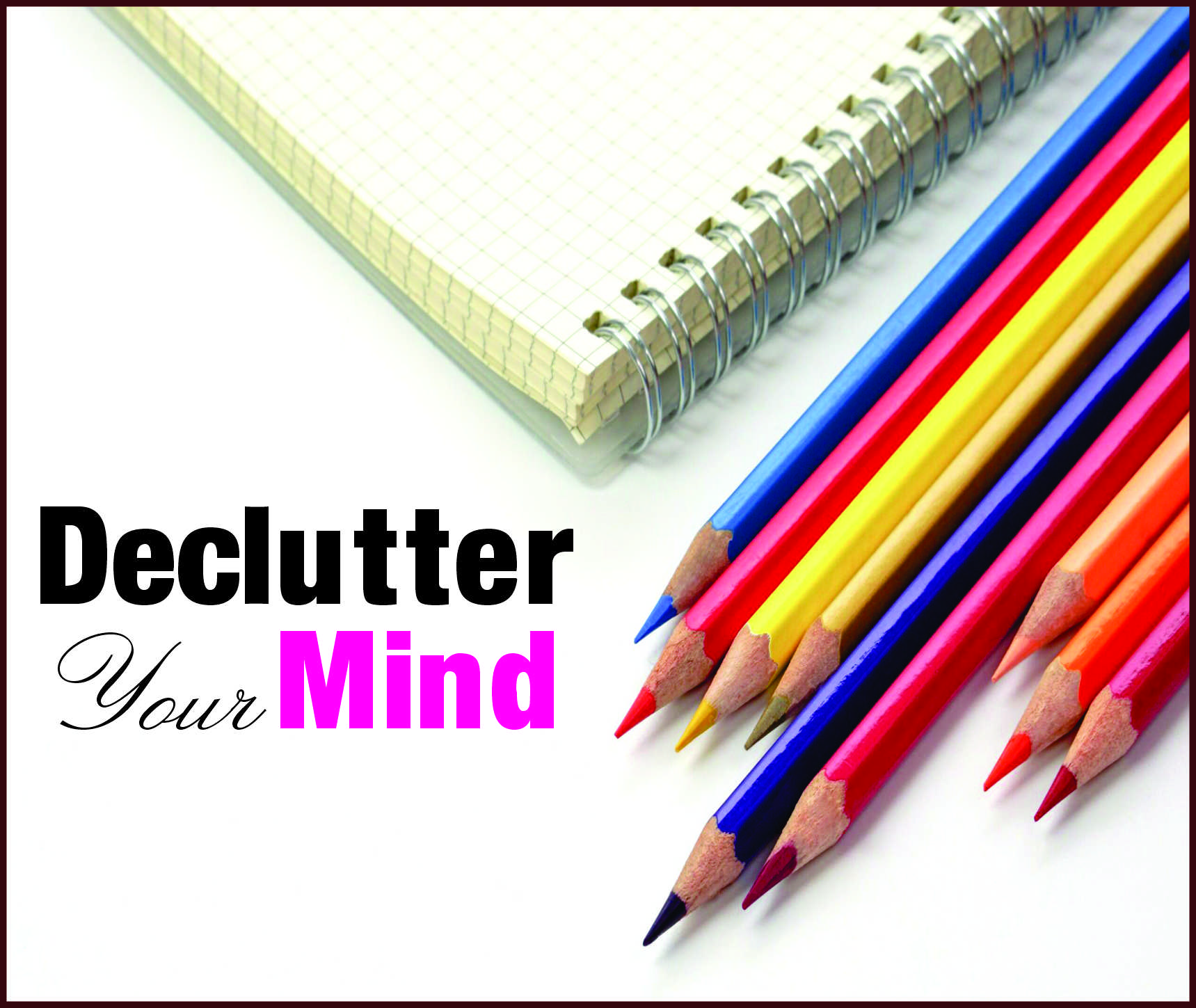 You are currently viewing Declutter your Mind