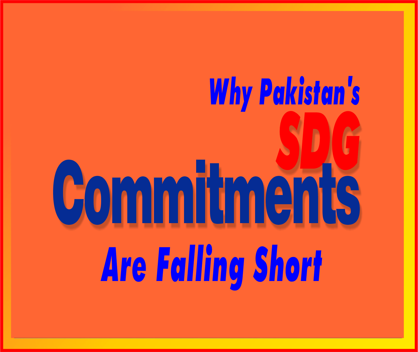 Read more about the article Why Pakistan’s SDG Commitments