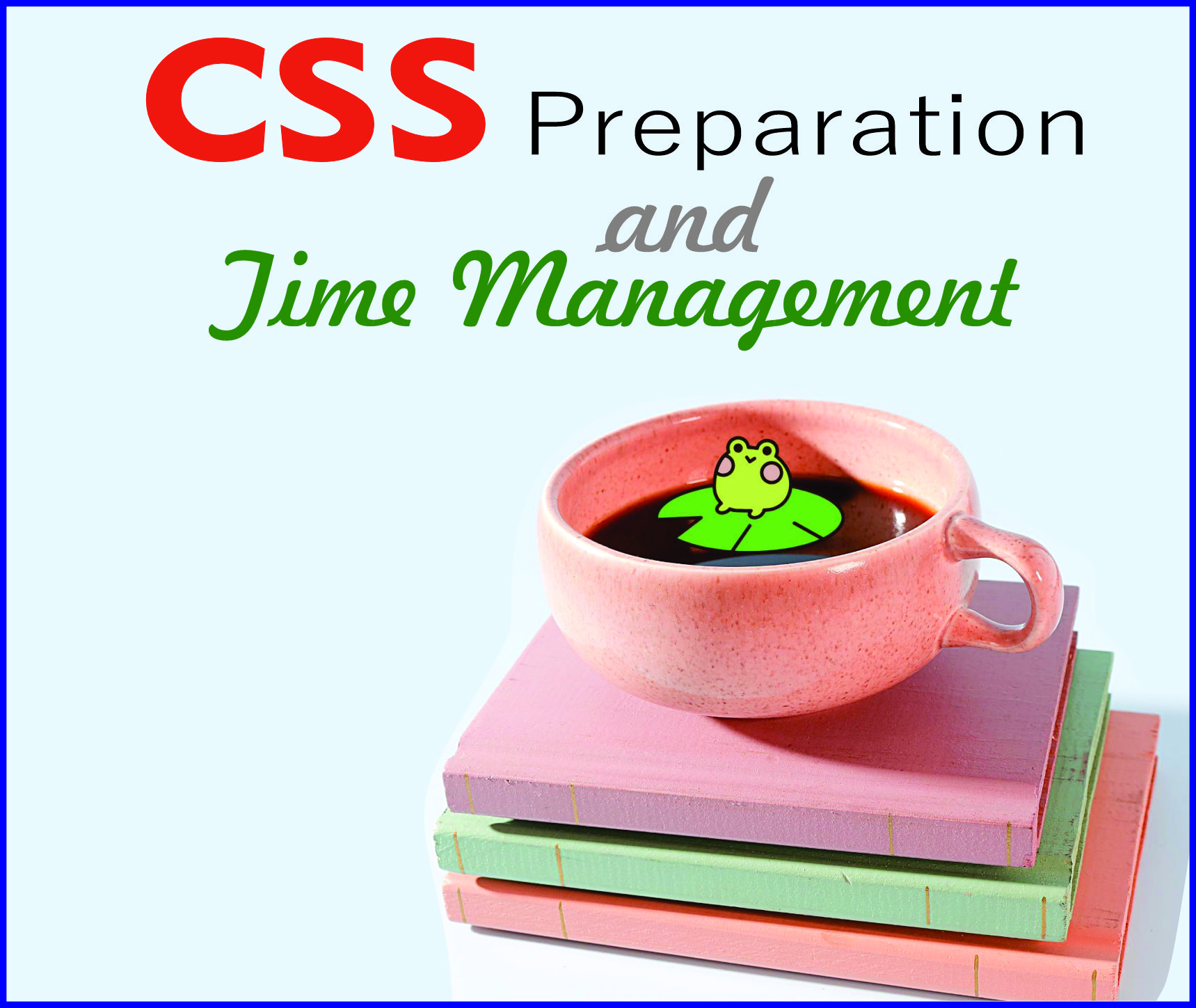 Read more about the article CSS Preparation and Time Management