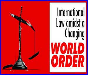 Read more about the article International Law amidst a Changing World Order