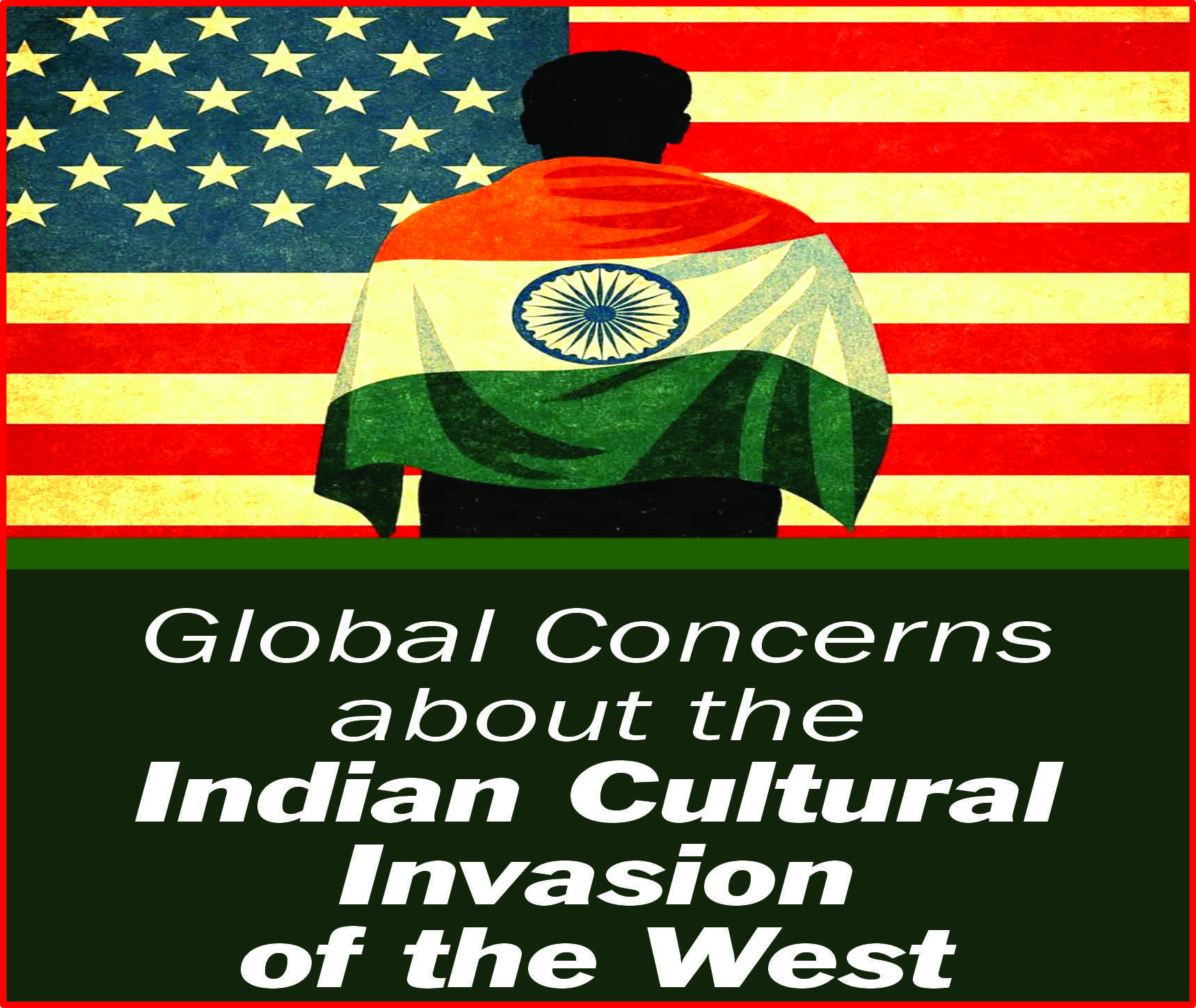 Read more about the article GLobal Concers about the Indian Cultural Invasion of the West