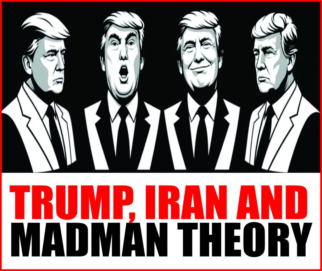 Trump, Iran and Madman Theory